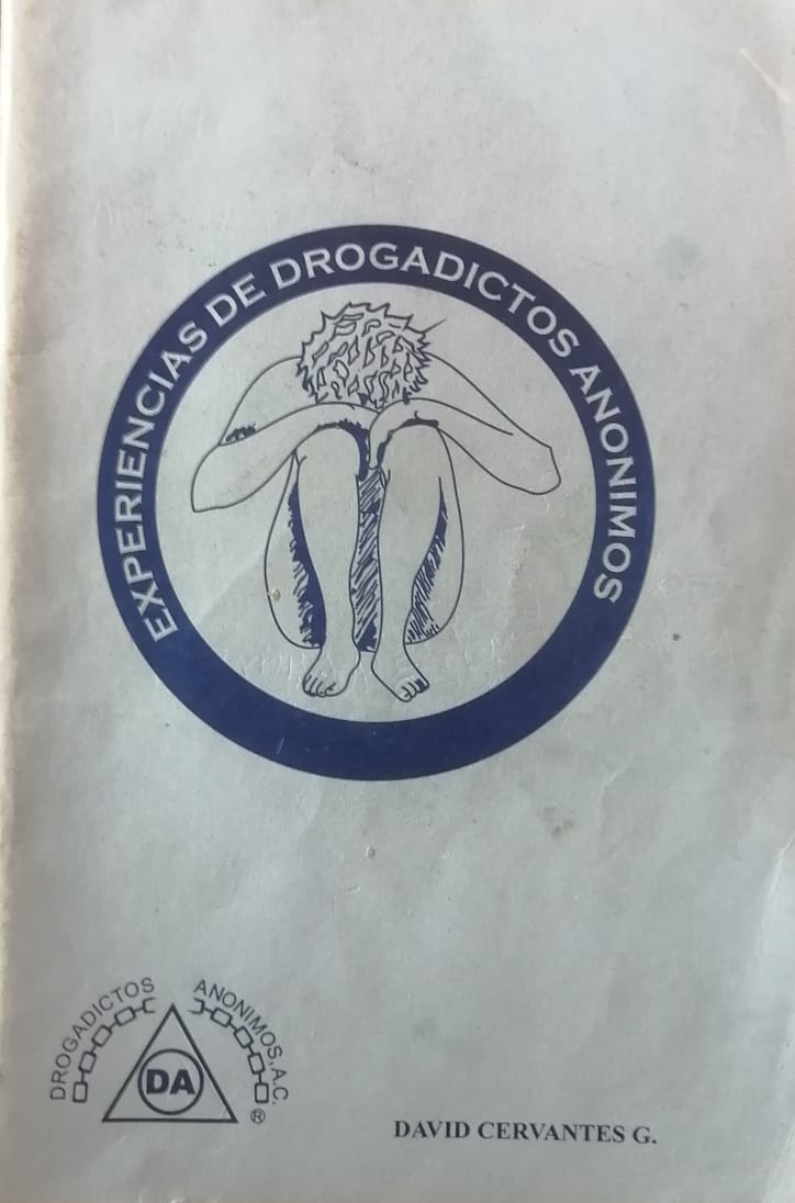 Drogadictos Anónimos: los inicios de una historia de vida / Rolando Orozco Nakachi (Primera parte)