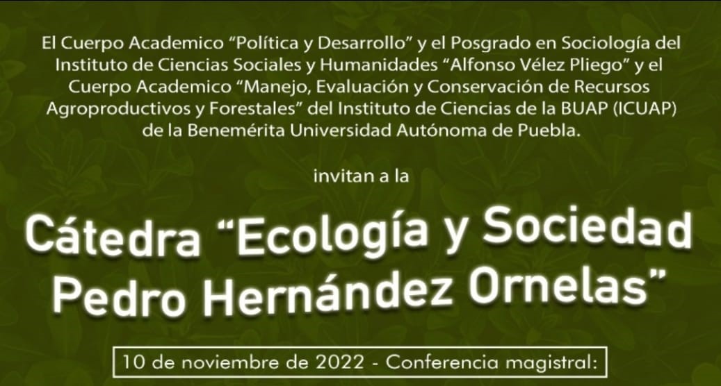 Cátedra Ecología y Sociedad Pedro Hernández Ornelas / ICSyH BUAP