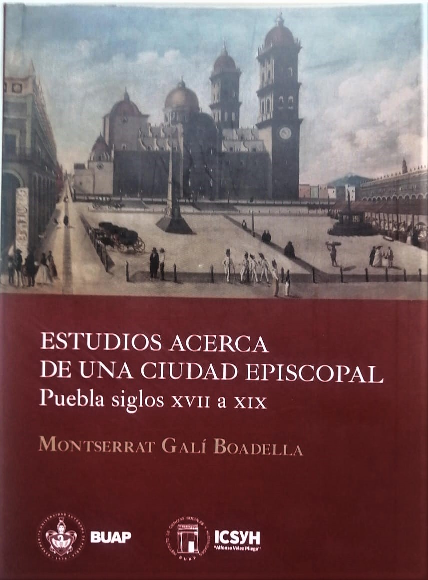 La compleja trama de Puebla Ciudad Episcopal en el análisis de Montserrat Galí / Francisco Vélez Pliego
