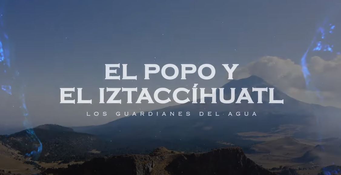La senda del agua / El Popo y el Iztaccíhuatl, los guardianes del agua / Serie documental 2
