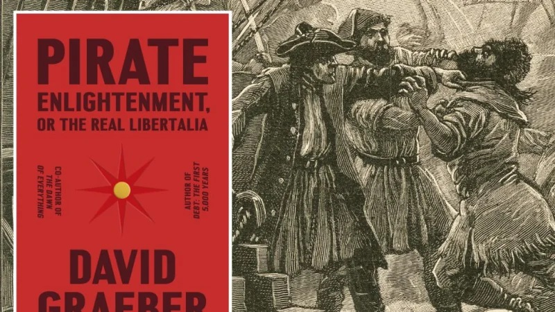 Una de piratas: El libro póstumo de David Graeber. Dossier