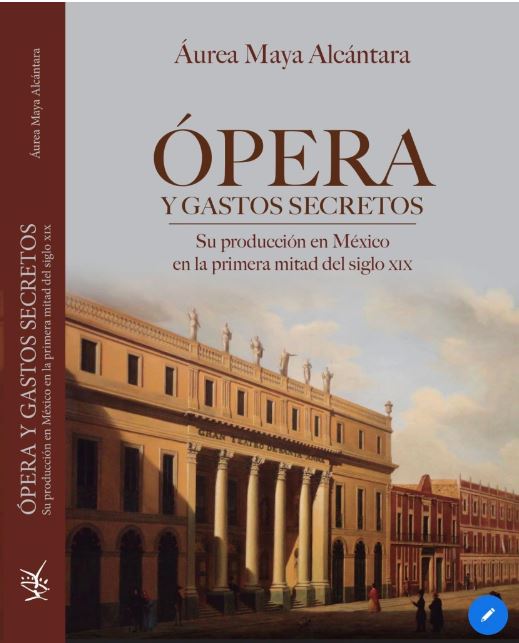 Ópera y gastos secretos: Su producción en México en la primera mitad del siglo XIX