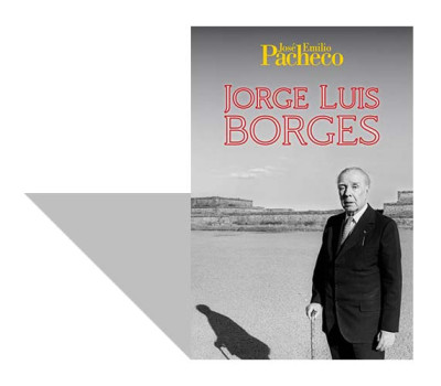 La invención de Borges / José Emilio  Pacheco en la revista Nexos